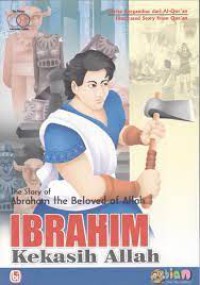 The Story of Abraham the Beloved of Allah : Ibrahim Keaksih Allah