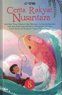 Cerita Rakyat Nusantara 8 ; Asal Mula Tela Wekaburi, Batu menanggis, La upe dan raja Ikan, Asal Mulai Anak sungai Mahakam , Petualangan Si Kembar Inara Pitaraa dan
