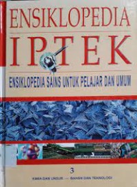 Ensiklopedia IPTEK Ensiklopedia SAINS untuk Pelajar Dan Umum 3 Kimia dan Unsur - Bahan dan Teknologi