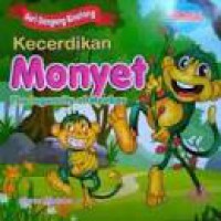 Seri Dogeng Binatang ; Kecerdikan Moyet ; the ingenuity of monkey