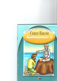 Kumpulan Cerita Rakyat Indonesia : Cerita Rakyat Kalimantan 1