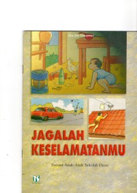 Jaga Keselamatanmu : Bacaan Anak - Anak Sekolah Dasar