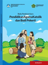 Buku Panduan Guru Pendidikan Agama Katolik dan Budi Pekerti SD Kelas IV