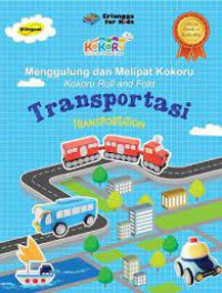 Image of Menggulung dan melipat kokoru =  Kokoru roll And Fold : Transportasi = Transportation