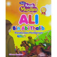 Seri anak muslim ; Ali Bin Abi Thalib Pandai dan Pemberani