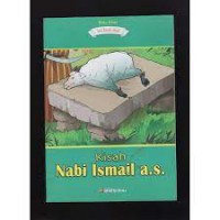 Seri Kisah Nabi : Kisah Nabi Ismail A.s