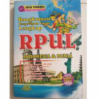 Rangkuman Pengetahuan Umum Lengkap : RPUL Indonesia dan Dunia : edisi terbaru untuk pelajar dan Umum ; disertai Kabinet Kerja Periode 2019 - 2024
