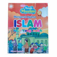 Seri anak muslim ; Mengenal Agama Islam Yang Indah